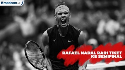 Rafael Nadal Raih Tiket Semifinal US Open 2019