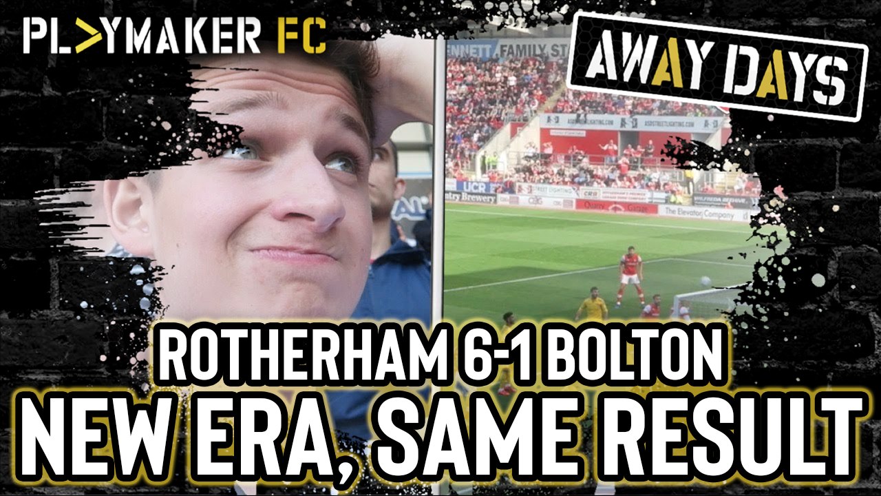 Away Days | Rotherham 6-1 Bolton: New era, same result