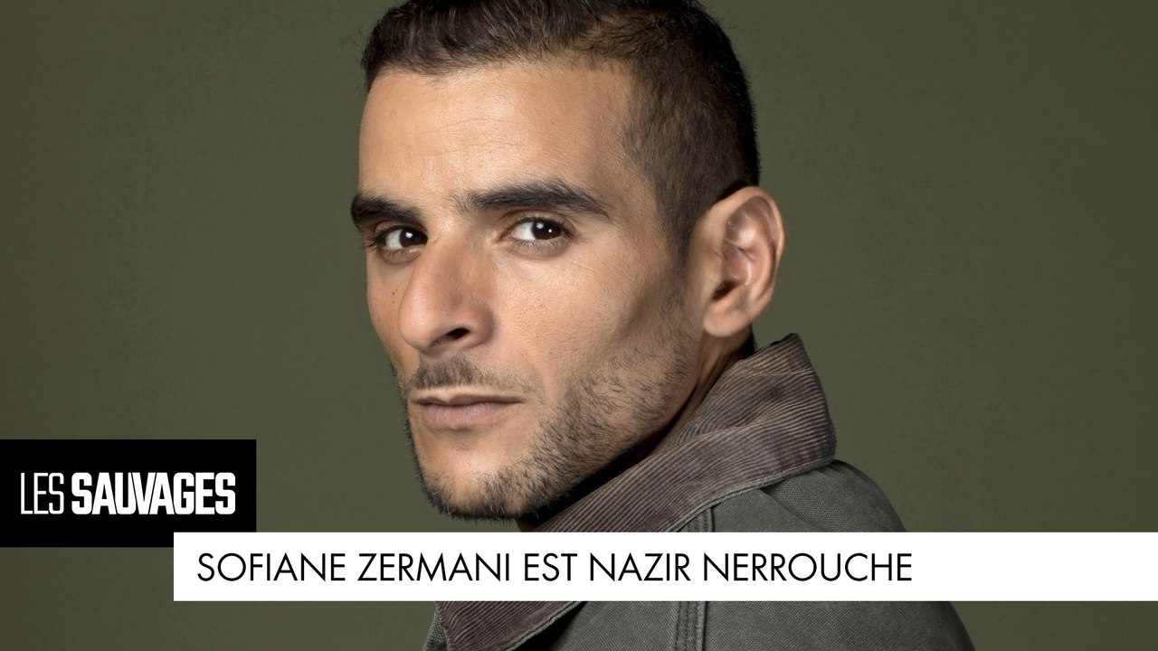 Les Sauvages - Sofiane Zermani est.. Nazir Nerrouche