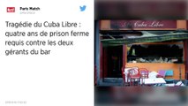 Incendie mortel du Cuba Libre à Rouen : quatre ans ferme requis contre les deux gérants du bar