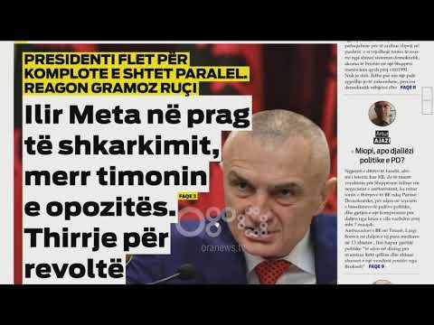 Ora juaj, Shtypi i ditës: Ilir Meta në prag të shkarkimit merr timonin e opozitës