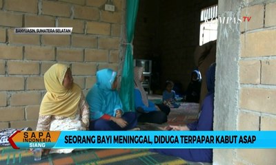 Bayi Meninggal Terpapar Kabut Asap Kebakaran