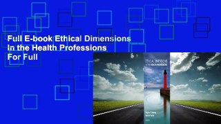 Full E-book Ethical Dimensions in the Health Professions  For Full