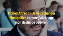 Mohed Altrad : « Je veux changer Montpellier, comme j'ai changé mon destin de pauvre »