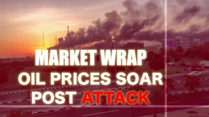 Market wrap: Oil prices soar after a Drone attack on Saudi facility