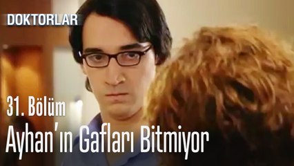 Ayhan'ın gafları bitmiyor - Doktorlar 31. Bölüm
