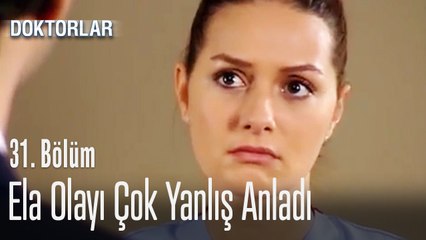 Ela olayı çok yanlış anladı - Doktorlar 31. Bölüm