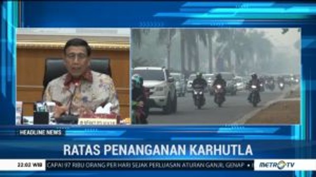 Wiranto: Penambahan Personel dan Alat Dibutuhkan untuk Atasi Karhutla Riau