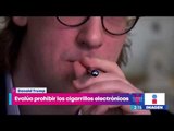 Donald Trump plantea prohibir los cigarros electrónicos | Noticias con Yuriria Sierra