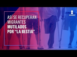 Migrantes mutilados por ‘la Bestia’ intentan reiniciar su vida | Noticias con Yuriria Sierra