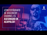 Asesinan a cinefotógrafo de Discovery Channel en Acapulco | Noticias con Ciro Gómez Leyva