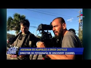 Director de fotografía de Discovery Channel fue asesinado en Acapulco | De Pisa y Corre