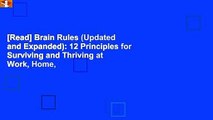 [Read] Brain Rules (Updated and Expanded): 12 Principles for Surviving and Thriving at Work, Home,