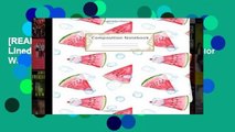[READ] Composition Notebook: Wide Ruled Lined Paper Notebook Journal: Pretty Watercolor Watermelon