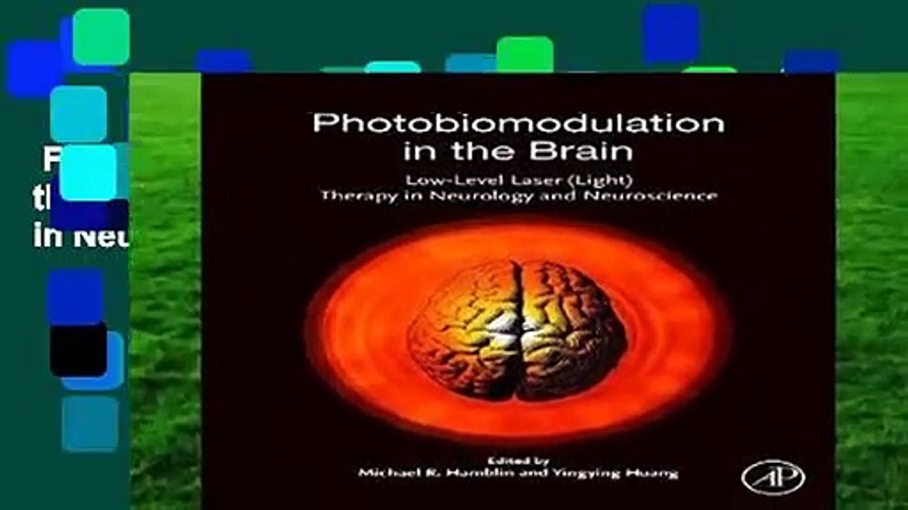 Full version  Photobiomodulation in the Brain: Low-Level Laser (Light) Therapy in Neurology and