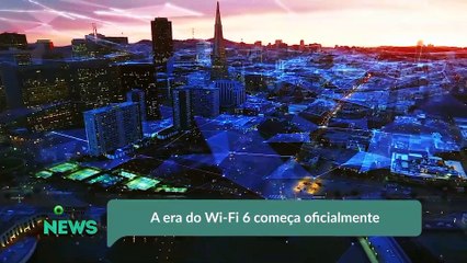 A era do Wi-Fi 6 começa oficialmente