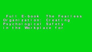 Full E-book  The Fearless Organization: Creating Psychological Safety in the Workplace for