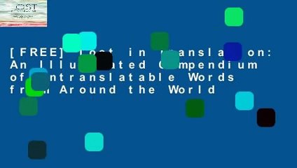 [FREE] Lost in Translation: An Illustrated Compendium of Untranslatable Words from Around the World