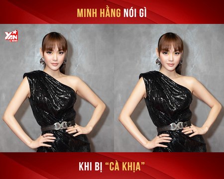 MINH HẰNG NÓI GÌ KHI BỊ ''CÀ KHỊA''-YANNEWS