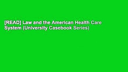 [READ] Law and the American Health Care System (University Casebook Series)