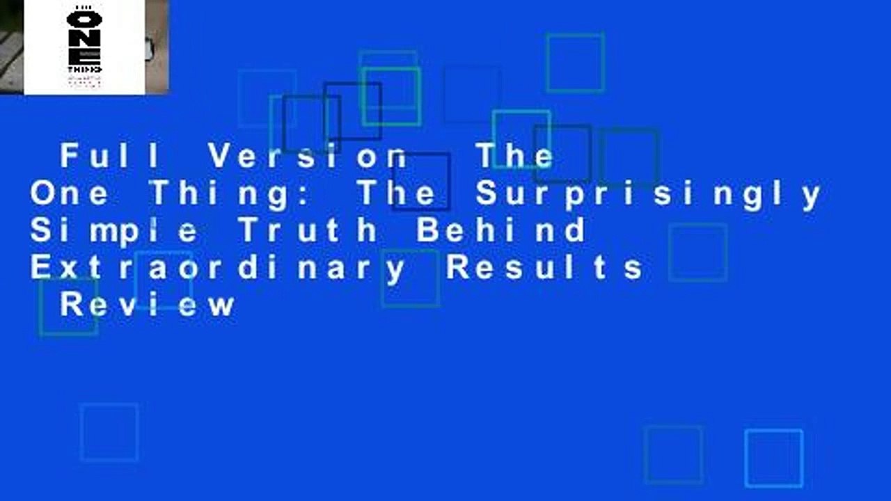 Full Version  The One Thing: The Surprisingly Simple Truth Behind Extraordinary Results  Review