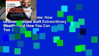 Everyday Millionaires: How Ordinary People Built Extraordinary Wealth--And How You Can Too  For
