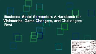 Business Model Generation: A Handbook for Visionaries, Game Changers, and Challengers  Best