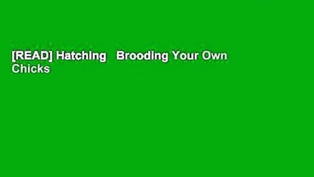 [READ] Hatching Brooding Your Own Chicks
