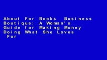 About For Books  Business Boutique: A Woman's Guide for Making Money Doing What She Loves  For
