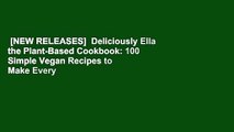 [NEW RELEASES]  Deliciously Ella the Plant-Based Cookbook: 100 Simple Vegan Recipes to Make Every