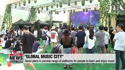 Seoul plans to become 'global music city' by increasing music institutes, hosting festivals