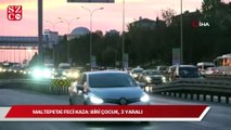 İstanbul Maltepe’de feci kaza: Biri çocuk 3 yaralı