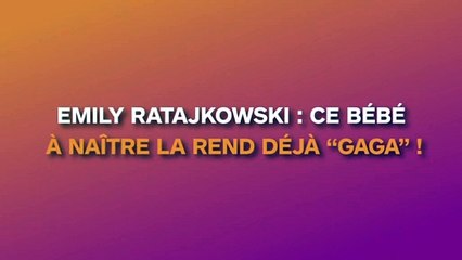 Emily Ratajkowski : ce bébé à naître la rend déjà toute "gaga" !