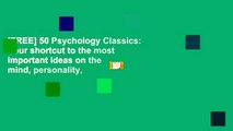 [FREE] 50 Psychology Classics: Your shortcut to the most important ideas on the mind, personality,