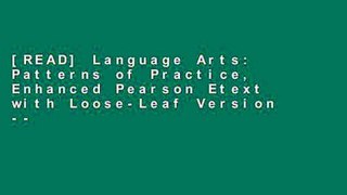 [READ] Language Arts: Patterns of Practice, Enhanced Pearson Etext with Loose-Leaf Version --