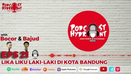 Podcast Hydrant Eps 21 Lika Liku Laki Laki di Bandung with Bajud n Bocor