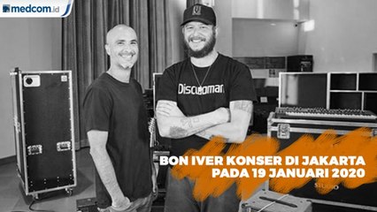 Bon Iver akan Gelar Konser di Jakarta