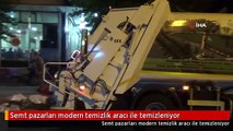 Semt pazarları modern temizlik aracı ile temizleniyor