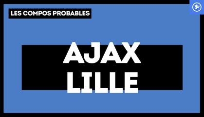 Ajax Amsterdam - LOSC : les compositions probables