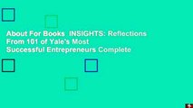 About For Books  INSIGHTS: Reflections From 101 of Yale's Most Successful Entrepreneurs Complete