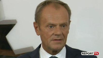 Report TV - Tusk: Shqipëria meriton negociatat, ja tre fiksimet e BE-së që duhet të plotësohen