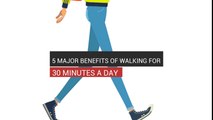 5 Major Benefits Of Walking For 30 Minutes A Day