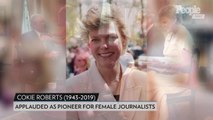 Cokie Roberts, Legendary Broadcast Journalist, Dies at 75 of Complications from Breast Cancer