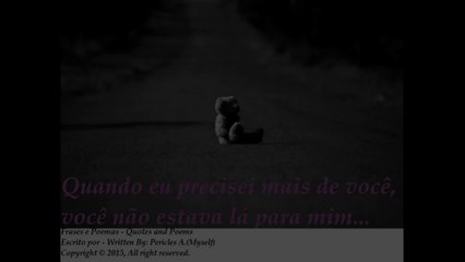 Quando eu precisei mais de você... [Frases e Poemas]