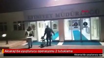 Aksaray'da uyuşturucu operasyonu 2 tutuklama