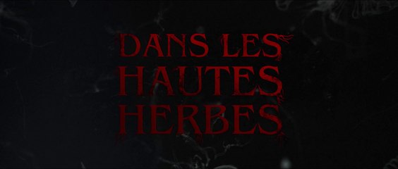 DANS LES HAUTES HERBES (2019) Bande Annonce VF - HD