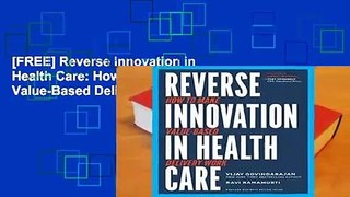 [FREE] Reverse Innovation in Health Care: How to Make Value-Based Delivery Work
