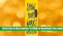 Online Show Your Work!: 10 Ways to Share Your Creativity and Get Discovered  For Free