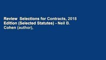 Review  Selections for Contracts, 2018 Edition (Selected Statutes) - Neil B. Cohen (author),