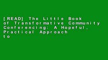[READ] The Little Book of Transformative Community Conferencing: A Hopeful, Practical Approach to